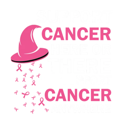 BCA 01  176 I'LL SUPPORT CANCER HERE OR THERE I'LL SUPPORT CANCER ANYWHERE