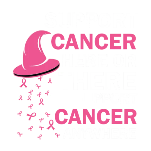 BCA 01  176 I'LL SUPPORT CANCER HERE OR THERE I'LL SUPPORT CANCER ANYWHERE