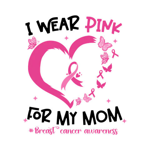 BCA 01  5 WEAR PINK FOR MY MOM