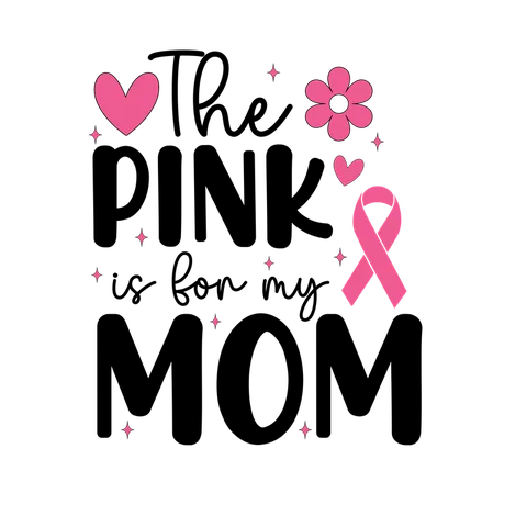 BCA 01  244 THE PINK IS FOR MY MOM