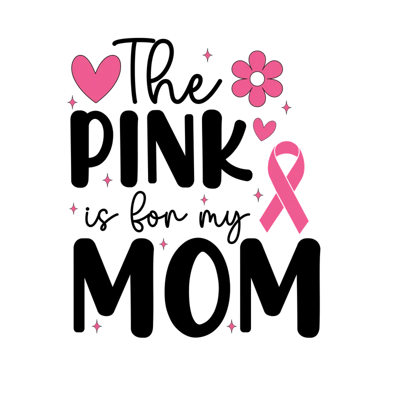 BCA 01  244 THE PINK IS FOR MY MOM