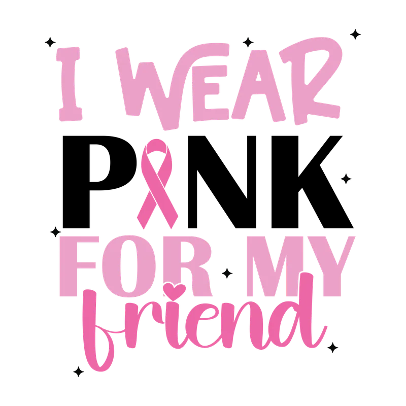 BCA 01  123 I WEAR PINK FOR MY FRIEND
