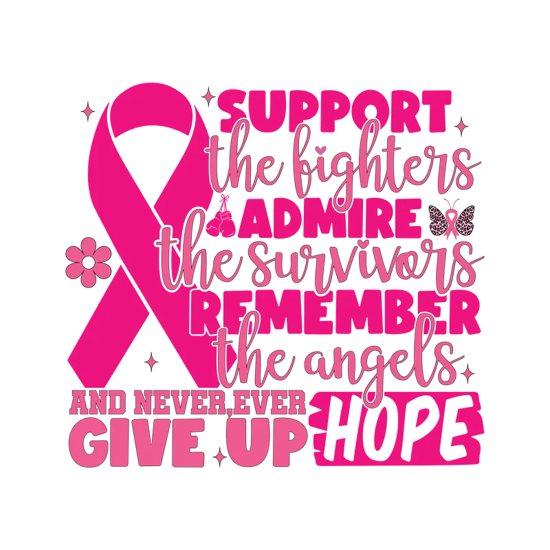 BCA 01  240 SUPPORT THE FIGHTERS ADMIRE THE SURIVORS REMEMBER THE ANGELS AND NEVER EVER GIVE UP HOPE