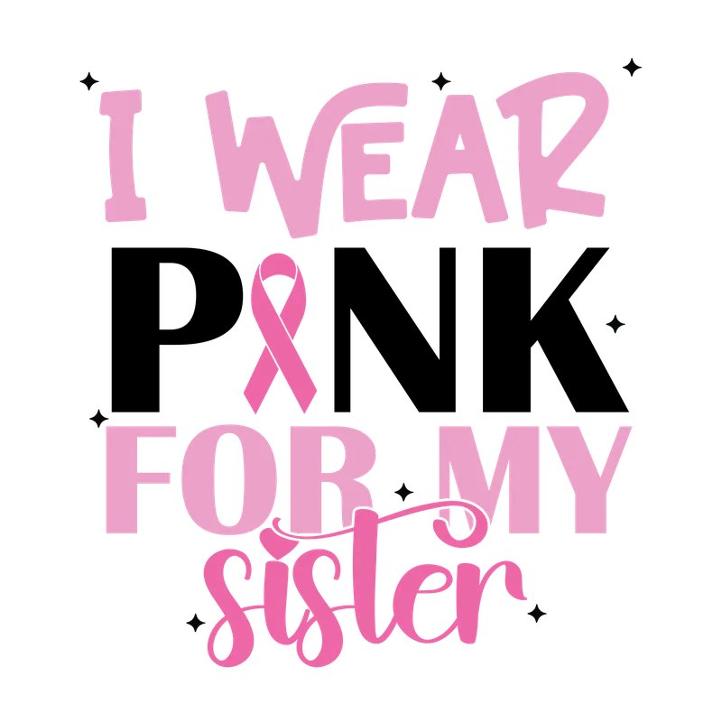 BCA 01  124 I WEAR PINK FOR MY SISTER