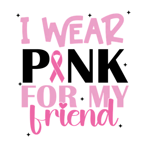 BCA 01  123 I WEAR PINK FOR MY FRIEND