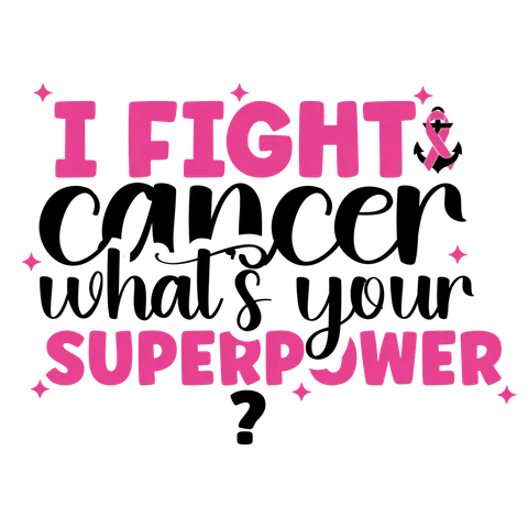 BCA 01  51   I FIGHT CANCER WHAT'S YOUR SUPERPOWER