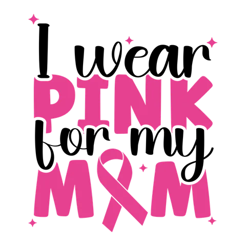 BCA 01  49   I WEAR PINK FOR MY MOM