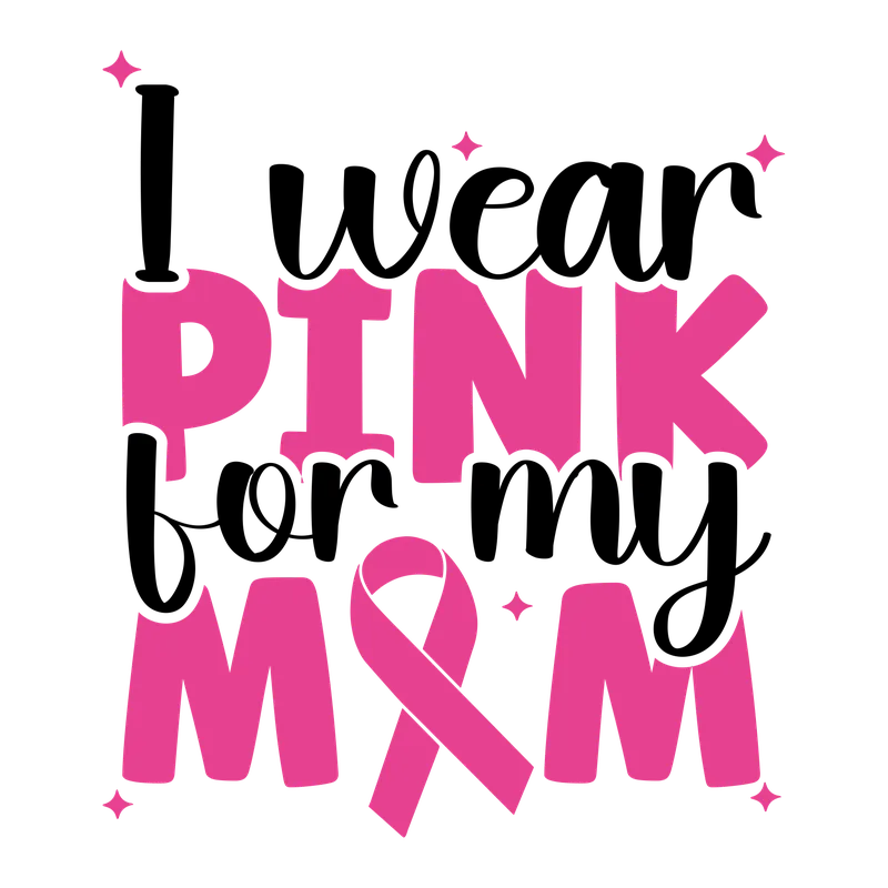 BCA 01  49   I WEAR PINK FOR MY MOM