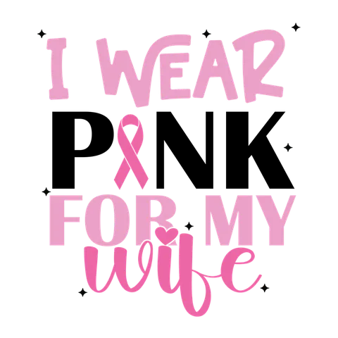 BCA 01  125 I WEAR PINK FOR MY WIFE